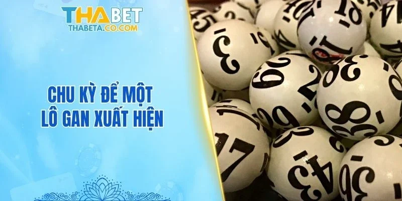 Lô Gan – 4 Bí Quyết Phát Hiện Giúp Tăng Cơ Hội Trúng 1 Chu kỳ để một lô gan xuất hiện